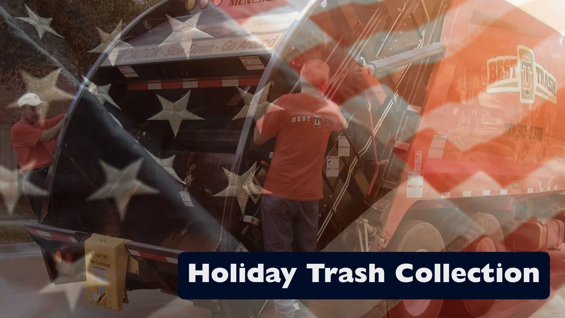 Garbage workers load waste into a truck, overlaid with a translucent American flag; bold text reads “Holiday Trash Collection.”